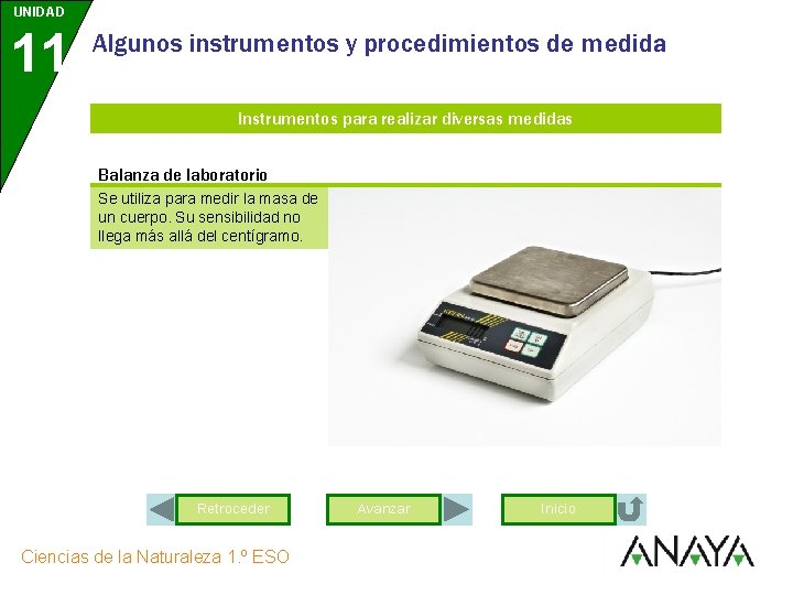 UNIDAD 11 Algunos instrumentos y procedimientos de medida Instrumentos para realizar diversas medidas Balanza