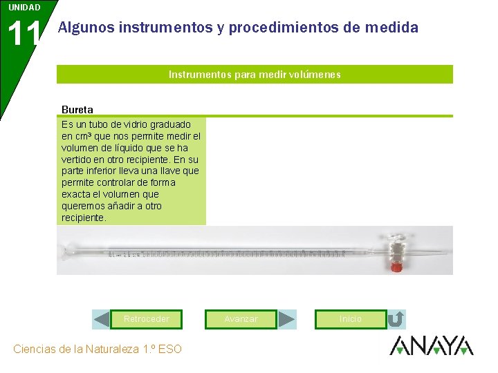 UNIDAD 11 Algunos instrumentos y procedimientos de medida Instrumentos para medir volúmenes Bureta Es