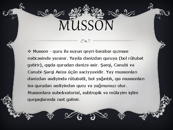 MUSSON v Musson - quru ilə suyun qeyri-bərabər qızması nəticəsində yaranır. Yayda dənizdən quruya