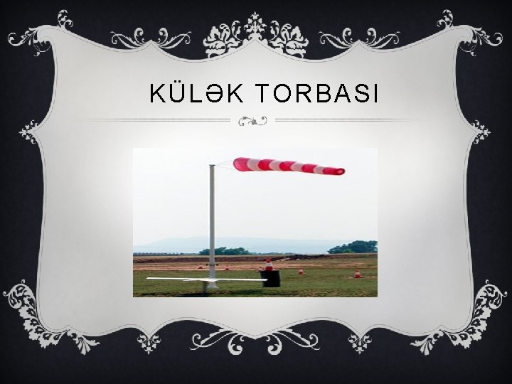  KÜLƏK TORBASI 