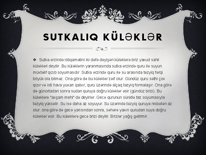 SUTKALIQ KÜLƏKLƏR v Sutka ərzində istiqamətini iki dəfə dəyişən küləklərə briz yaxud sahil küləkləri