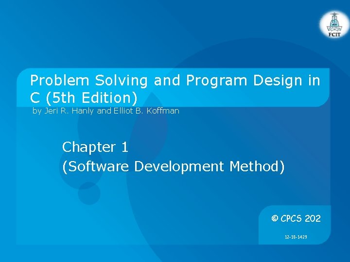 Problem Solving and Program Design in C (5 th Edition) by Jeri R. Hanly
