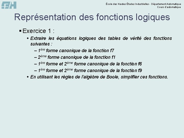 École des Hautes Études Industrielles - Département Automatique Cours d’automatique Représentation des fonctions logiques