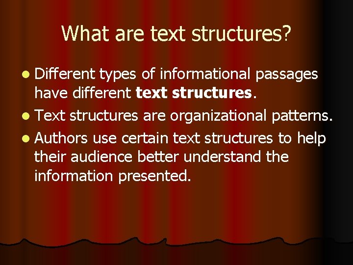 What are text structures? l Different types of informational passages have different text structures. What are text structures? l Different types of informational passages have different text structures.