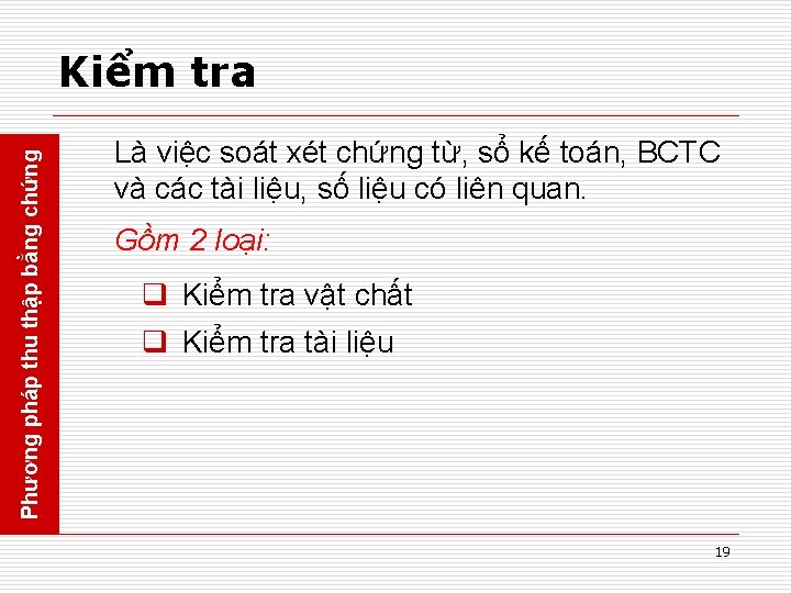 Phương pháp thu thập bằng chứng Kiểm tra Là việc soát xét chứng từ,