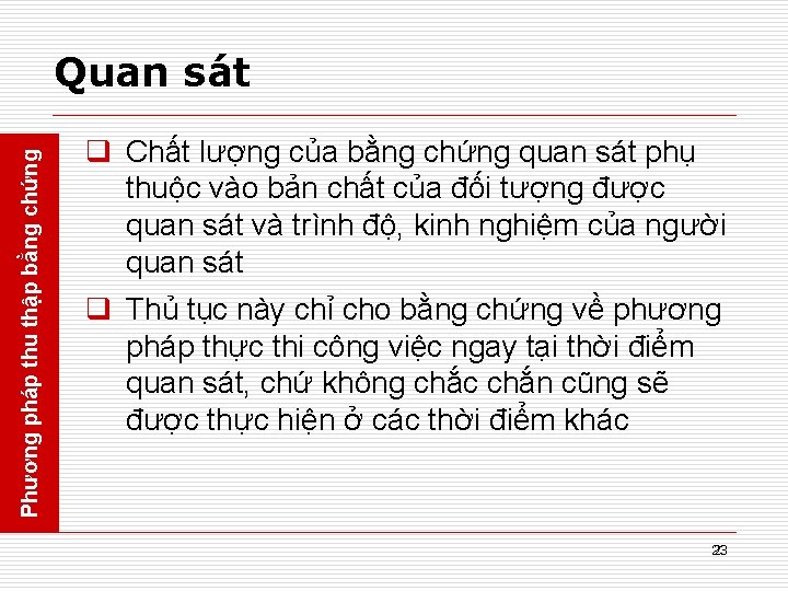 Phương pháp thu thập bằng chứng Quan sát q Chất lượng của bằng chứng