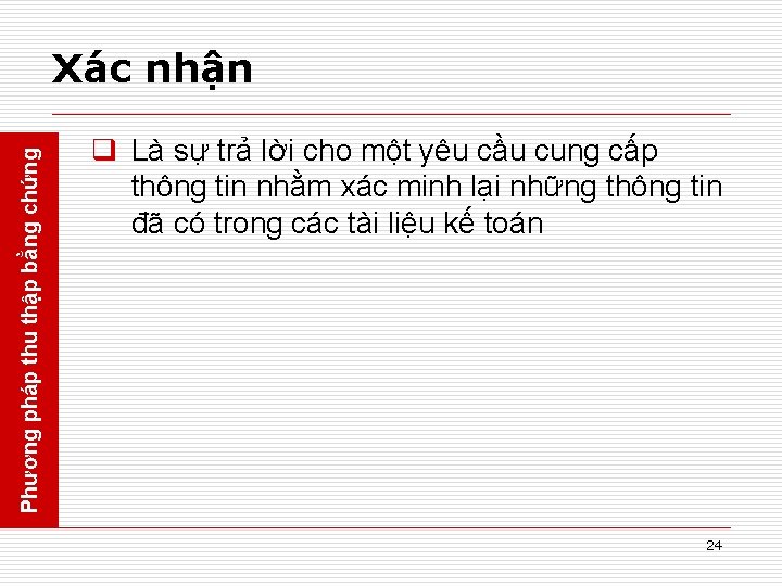 Phương pháp thu thập bằng chứng Xác nhận q Là sự trả lời cho