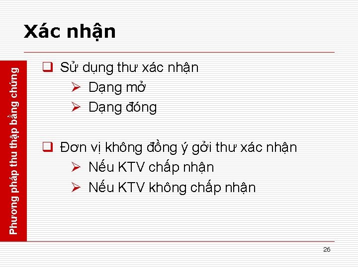 Phương pháp thu thập bằng chứng Xác nhận q Sử dụng thư xác nhận