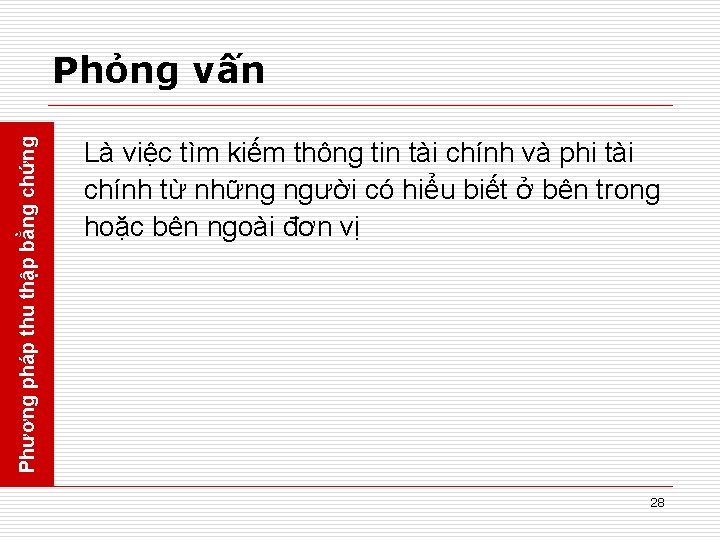 Phương pháp thu thập bằng chứng Phỏng vấn Là việc tìm kiếm thông tin