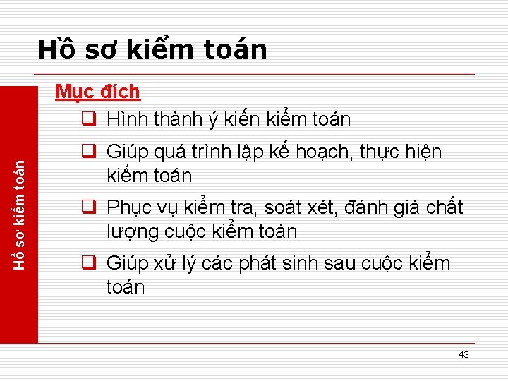 Hồ sơ kiểm toán Mục đích q Hình thành ý kiến kiểm toán q