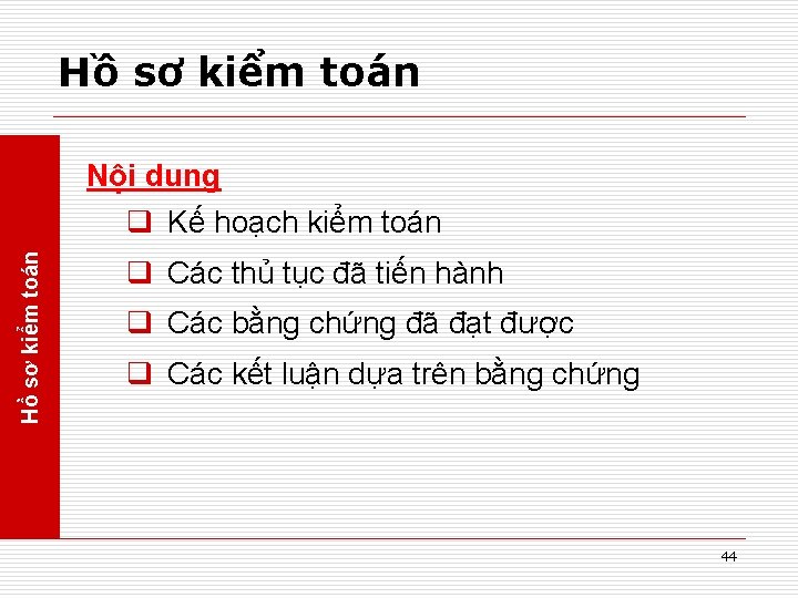 Hồ sơ kiểm toán Nội dung q Kế hoạch kiểm toán q Các thủ