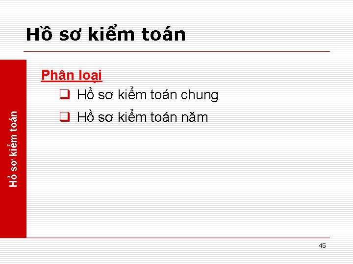 Hồ sơ kiểm toán Phân loại q Hồ sơ kiểm toán chung q Hồ