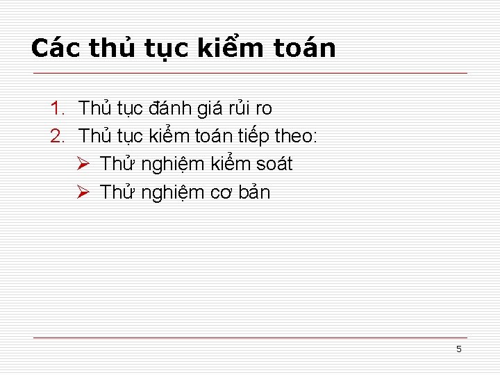 Các thủ tục kiểm toán 1. Thủ tục đánh giá rủi ro 2. Thủ