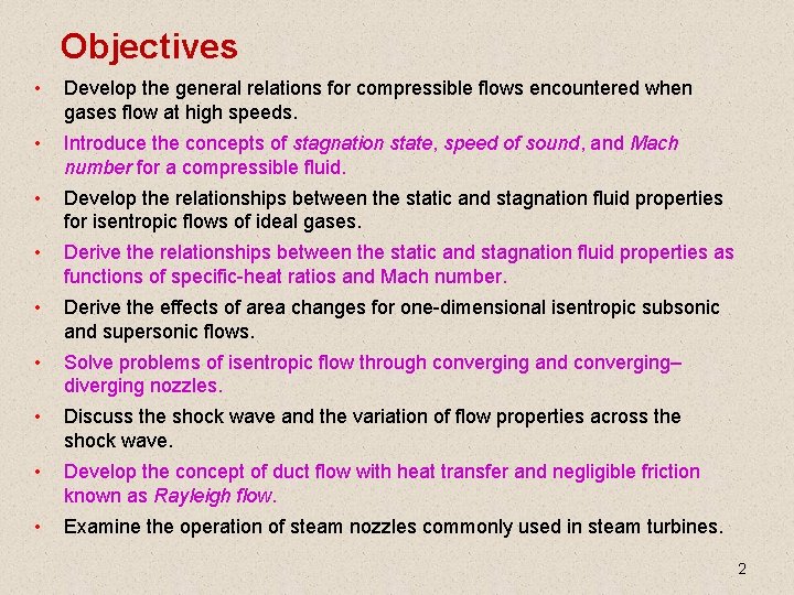 Objectives • Develop the general relations for compressible flows encountered when gases flow at