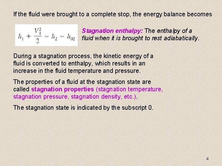 If the fluid were brought to a complete stop, the energy balance becomes Stagnation