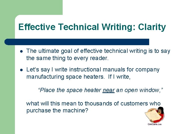 Effective Technical Writing: Clarity l The ultimate goal of effective technical writing is to