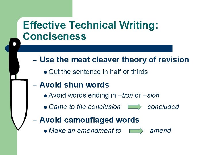 Effective Technical Writing: Conciseness – Use the meat cleaver theory of revision l Cut