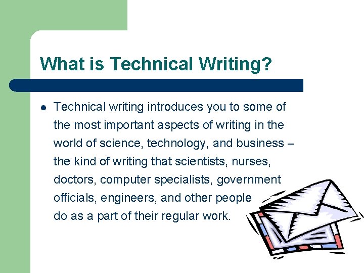 What is Technical Writing? l Technical writing introduces you to some of the most