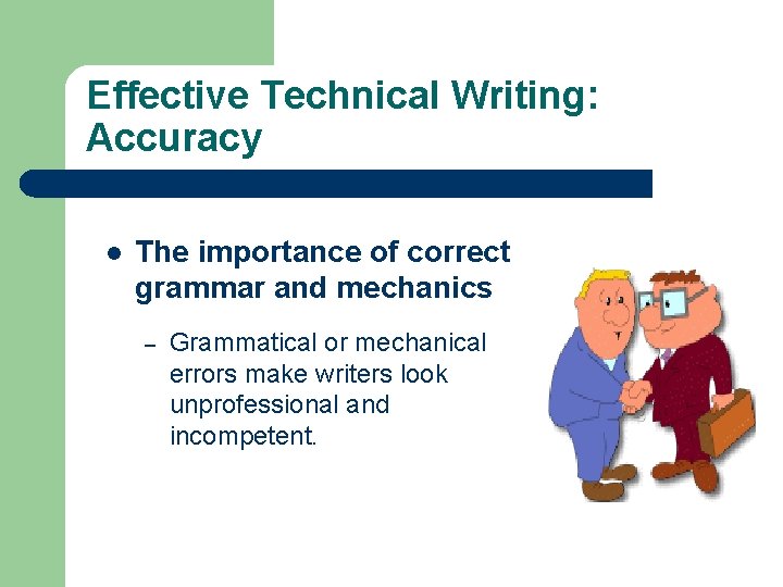 Effective Technical Writing: Accuracy l The importance of correct grammar and mechanics – Grammatical