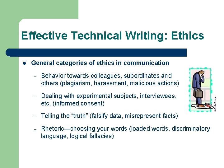 Effective Technical Writing: Ethics l General categories of ethics in communication – Behavior towards