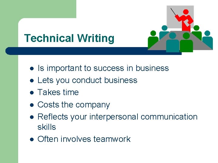 Technical Writing l l l Is important to success in business Lets you conduct