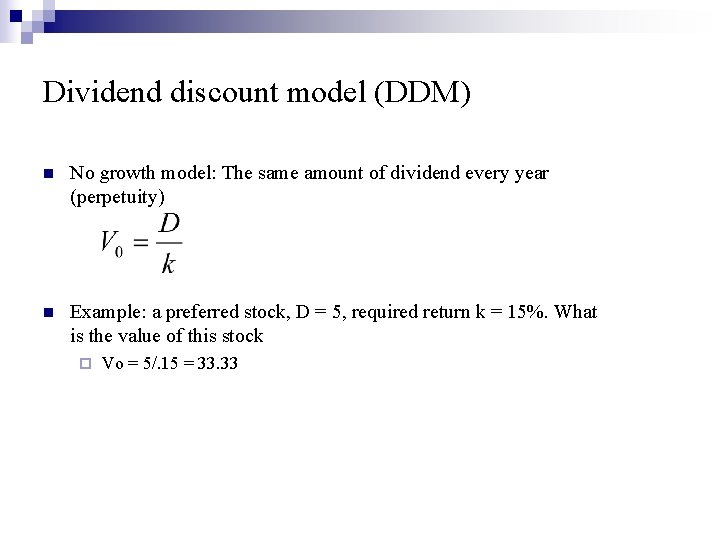 Dividend discount model (DDM) n No growth model: The same amount of dividend every