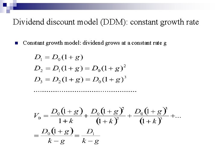 Dividend discount model (DDM): constant growth rate n Constant growth model: dividend grows at