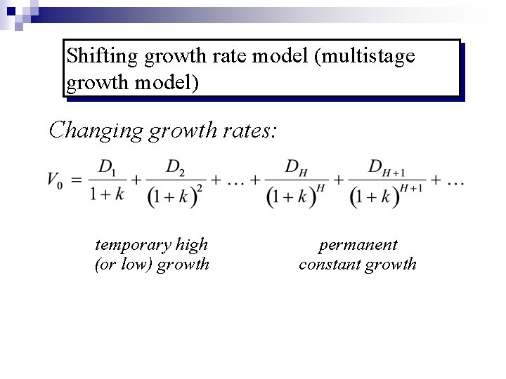 Shifting growth rate model (multistage growth model) Changing growth rates: temporary high (or low)