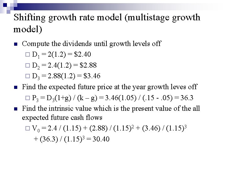 Shifting growth rate model (multistage growth model) n n n Compute the dividends until