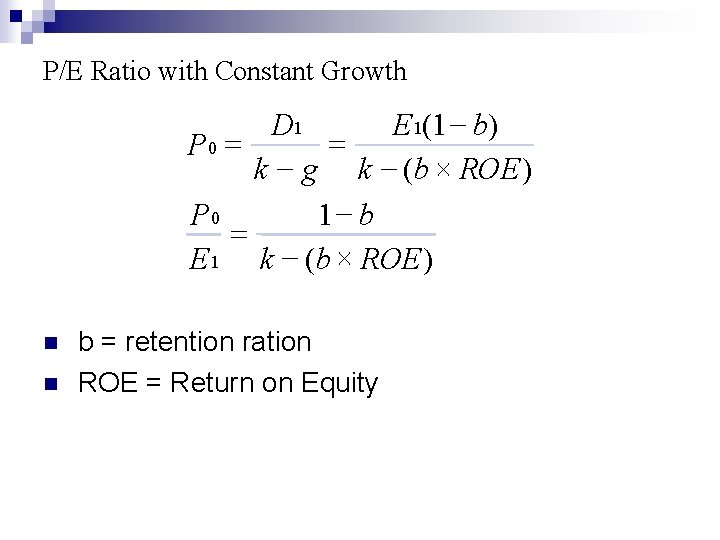 P/E Ratio with Constant Growth D 1 E 1(1 - b) = P 0