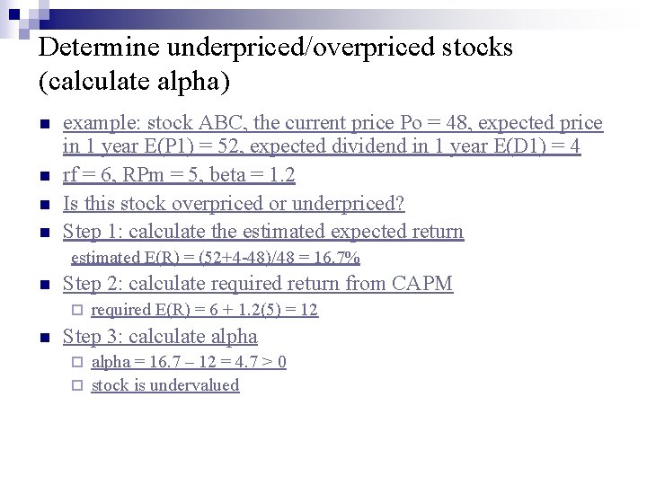 Determine underpriced/overpriced stocks (calculate alpha) n n example: stock ABC, the current price Po