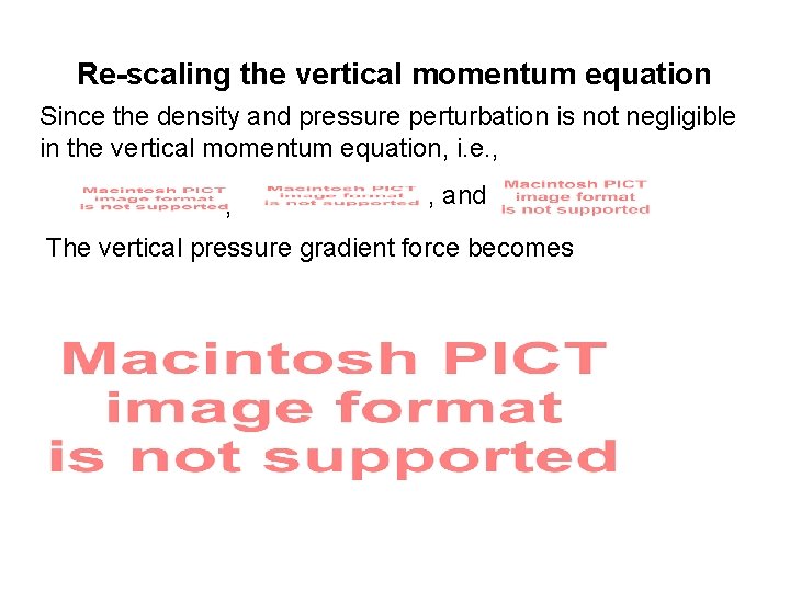 Re-scaling the vertical momentum equation Since the density and pressure perturbation is not negligible