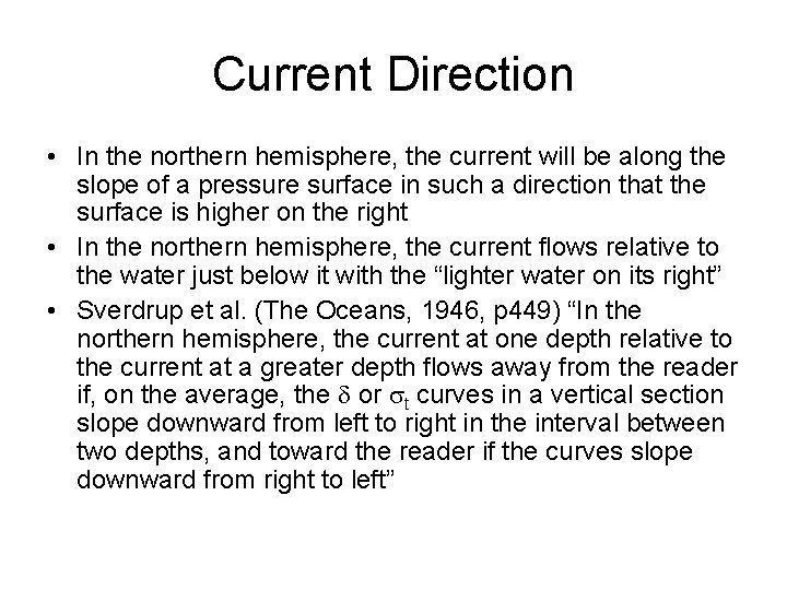 Current Direction • In the northern hemisphere, the current will be along the slope