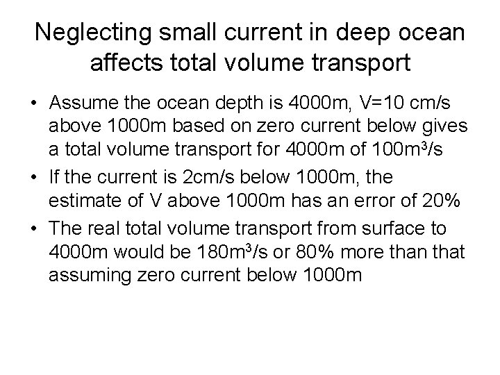 Neglecting small current in deep ocean affects total volume transport • Assume the ocean