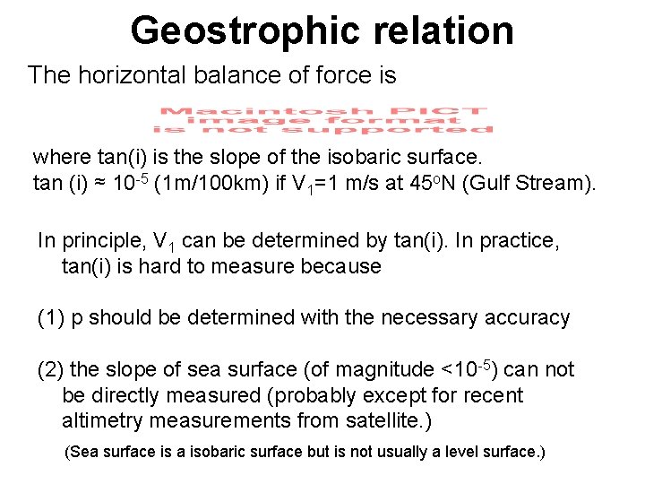 Geostrophic relation The horizontal balance of force is where tan(i) is the slope of