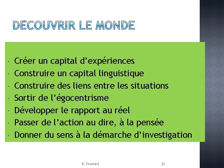  Créer un capital d’expériences Construire un capital linguistique Construire des liens entre les