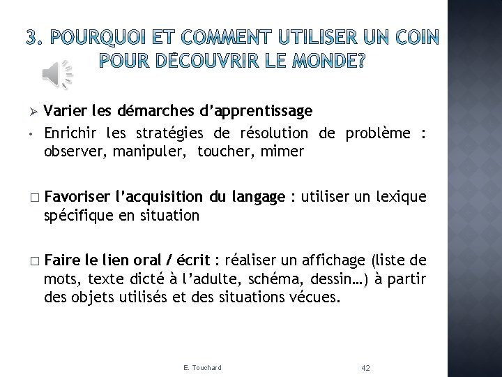 Ø • Varier les démarches d’apprentissage Enrichir les stratégies de résolution de problème :