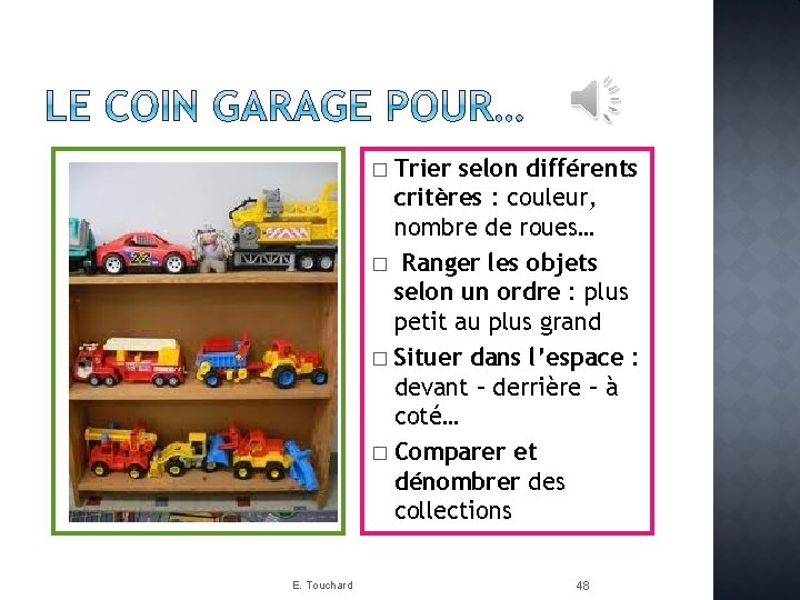 Trier selon différents critères : couleur, nombre de roues… � Ranger les objets selon