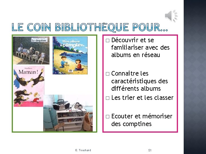 � Découvrir et se familiariser avec des albums en réseau Connaitre les caractéristiques différents