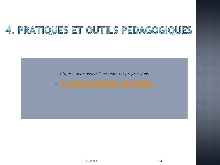 Cliquez pour ouvrir l’exemple de progressions - La structuration du temps E. Touchard 64