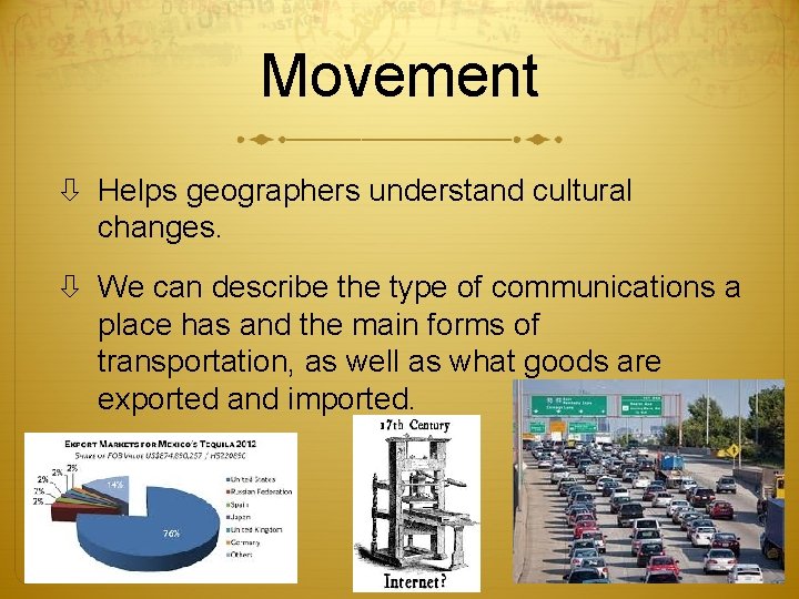 Movement Helps geographers understand cultural changes. We can describe the type of communications a Movement Helps geographers understand cultural changes. We can describe the type of communications a