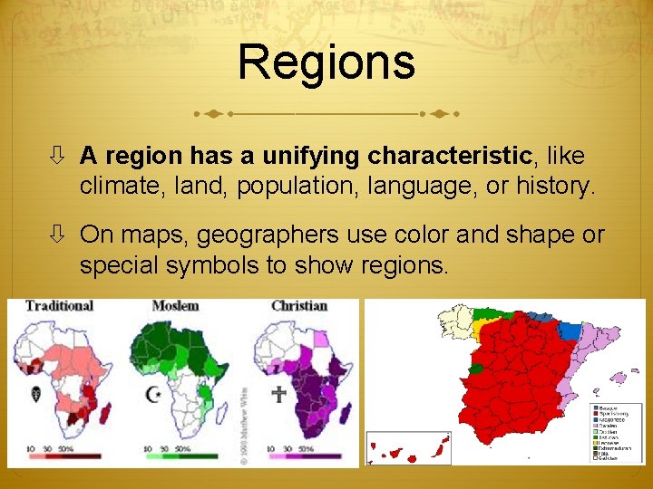 Regions A region has a unifying characteristic, like climate, land, population, language, or history. Regions A region has a unifying characteristic, like climate, land, population, language, or history.