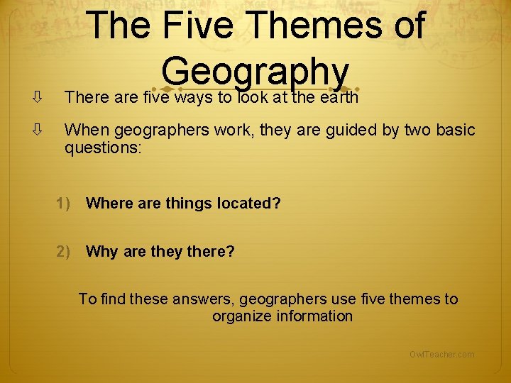 The Five Themes of Geography There are five ways to look at the The Five Themes of Geography There are five ways to look at the