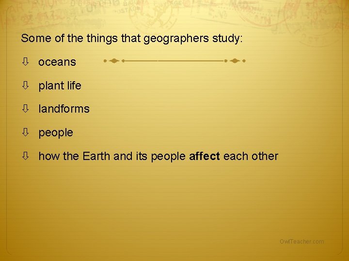Some of the things that geographers study: oceans plant life landforms people how the Some of the things that geographers study: oceans plant life landforms people how the