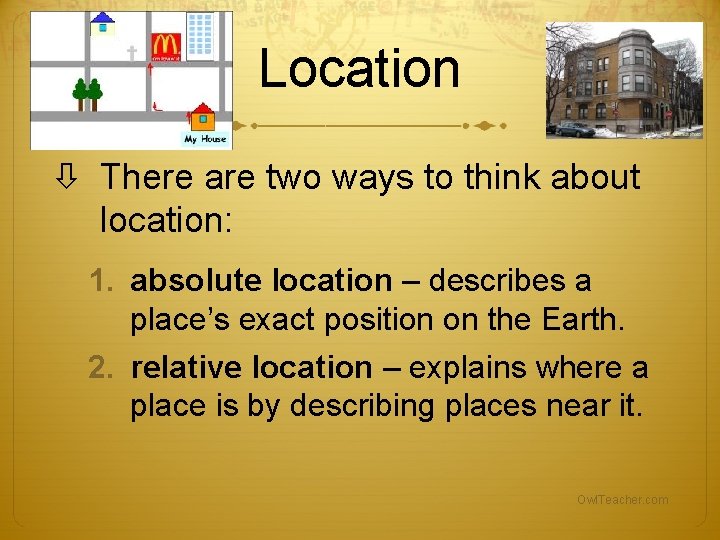 Location There are two ways to think about location: 1. absolute location – describes Location There are two ways to think about location: 1. absolute location – describes