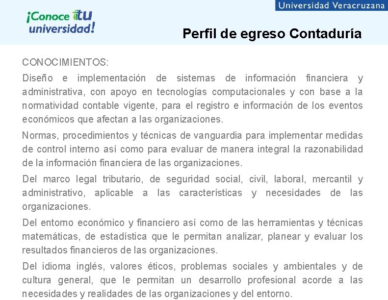 Perfil de egreso Contaduría CONOCIMIENTOS: Diseño e implementación de sistemas de información financiera y Perfil de egreso Contaduría CONOCIMIENTOS: Diseño e implementación de sistemas de información financiera y