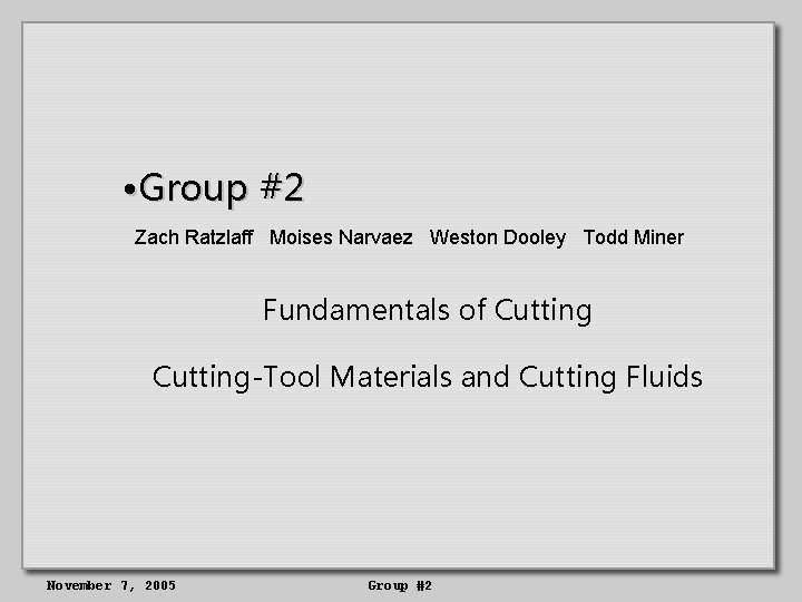  • Group #2 Zach Ratzlaff Moises Narvaez Weston Dooley Todd Miner Fundamentals of