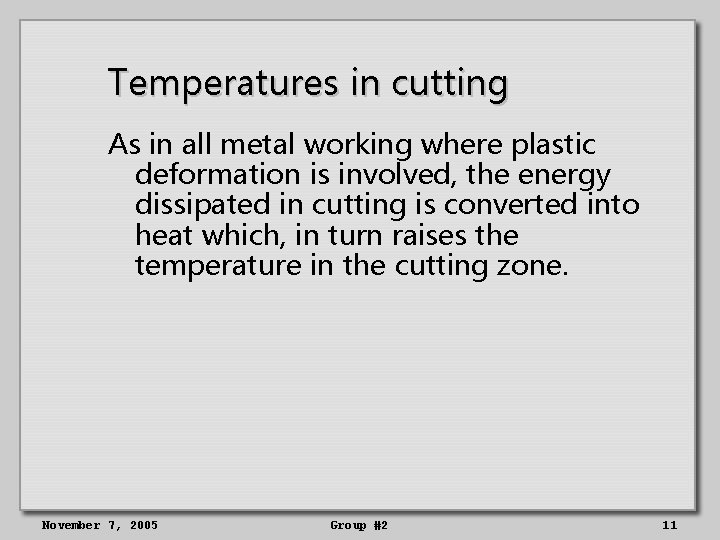 Temperatures in cutting As in all metal working where plastic deformation is involved, the