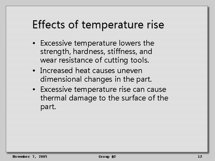 Effects of temperature rise • Excessive temperature lowers the strength, hardness, stiffness, and wear