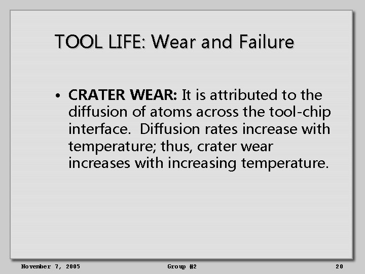 TOOL LIFE: Wear and Failure • CRATER WEAR: It is attributed to the diffusion